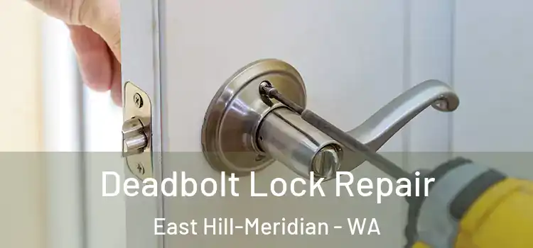  Deadbolt Lock Repair East Hill-Meridian - WA