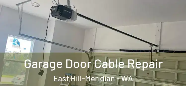  Garage Door Cable Repair East Hill-Meridian - WA